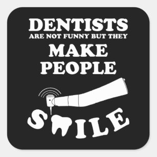 Pegatina Cuadrada Dentistas hacen sonreír a la gente   Cita divertid