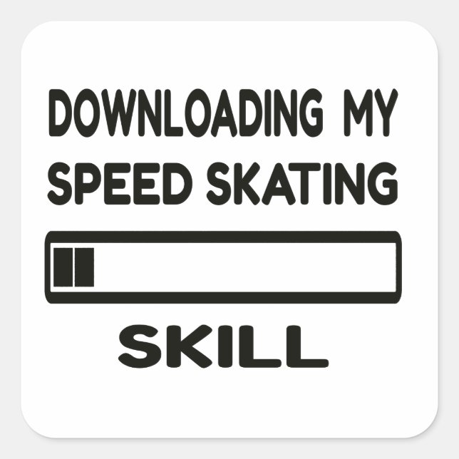 Pegatina Cuadrada Descargando mi habilidad de Patinar rápido (Anverso)
