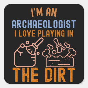 Pegatina Cuadrada Dicho de Arqueología, Arqueología Divertida6