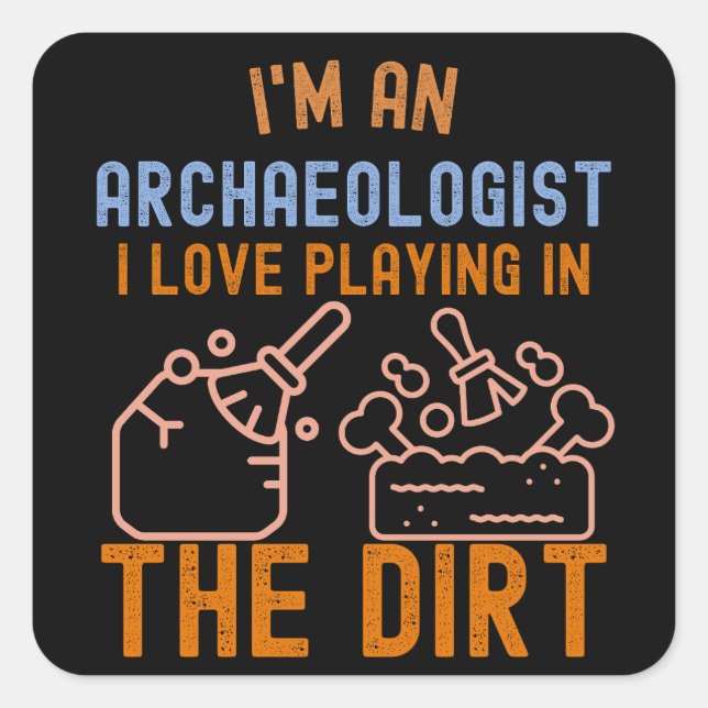 Pegatina Cuadrada Dicho de Arqueología, Arqueología Divertida6 (Anverso)