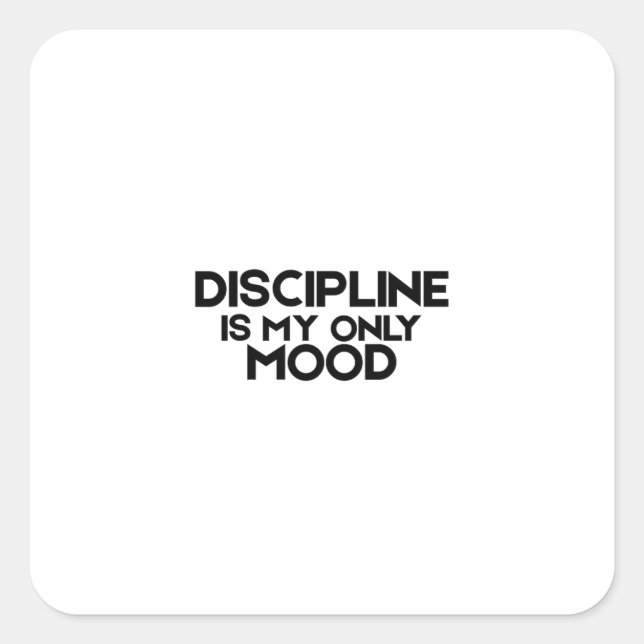 Pegatina Cuadrada Discipline Is My Only Mood Minimalist  (Anverso)