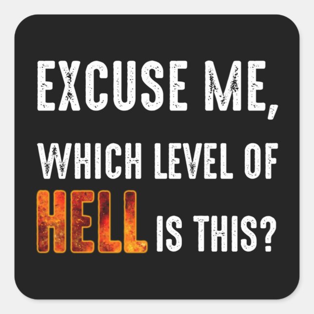 Pegatina Cuadrada Disculpe, ¿Qué Nivel De Infierno Es Este? (Anverso)