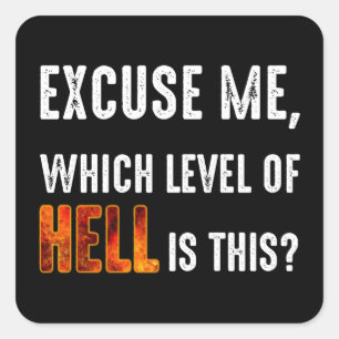Pegatina Cuadrada Disculpe, ¿Qué Nivel De Infierno Es Este?