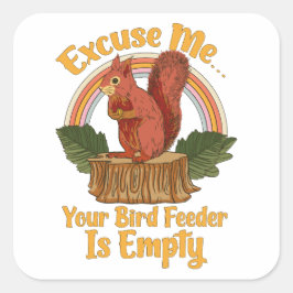 Pegatina Cuadrada Disculpe Su Comedero De Pájaros Está Vacío Squirre
