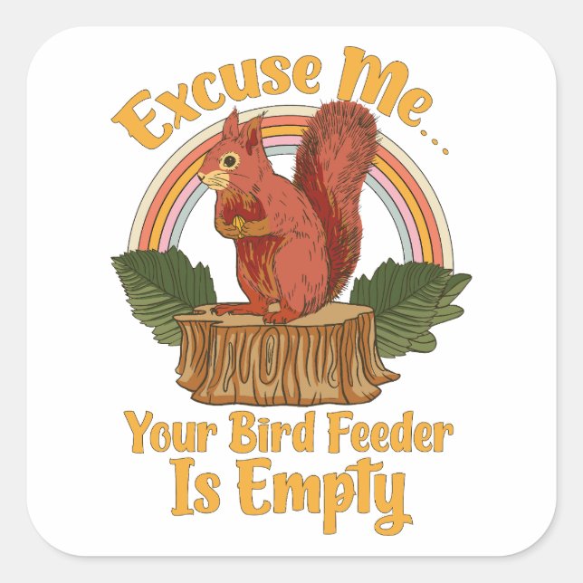 Pegatina Cuadrada Disculpe Su Comedero De Pájaros Está Vacío Squirre (Anverso)