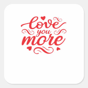 Pegatina Cuadrada Diseño de tendencia moderna "Te amo más"
