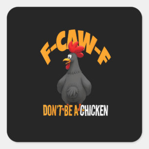 Pegatina Cuadrada Divertido F-Caw-F No es un pollo F-Caw-F Gallo