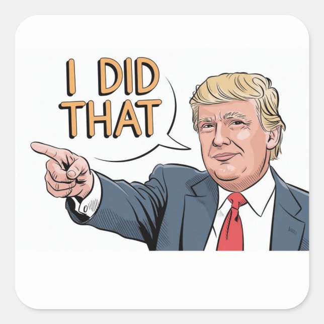 Pegatina Cuadrada Donald Trump "I did that"  (Anverso)