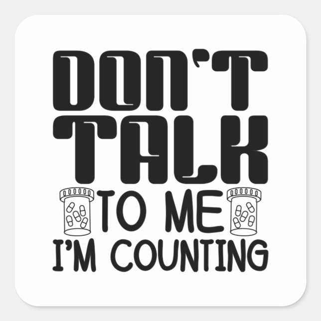 Pegatina Cuadrada Don't Talk To Me I'm Counting Pharmacist Pharmacy (Anverso)