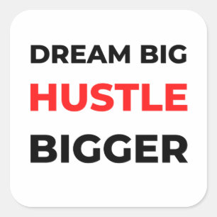 Pegatina Cuadrada Dream Big Hustle Bigger 2