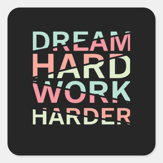 Pegatina Cuadrada Dream Hard Work Hard Classic (Anverso)