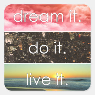Pegatina Cuadrada Dream It Do It Live It Motivational Cita