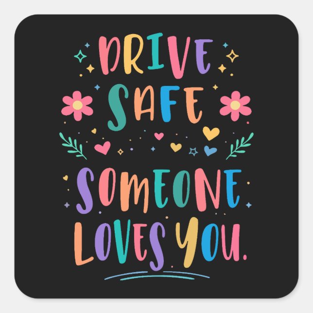 Pegatina Cuadrada Drive safe someone loves you (Anverso)