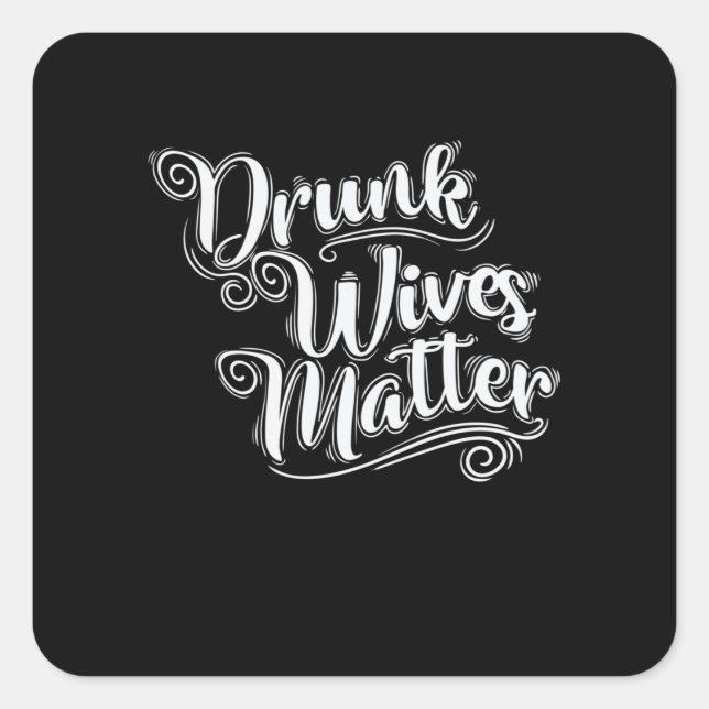 Pegatina Cuadrada Drunk Wives Matter Junggesellenabschied (Anverso)
