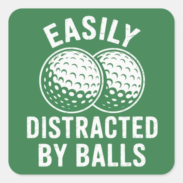 Pegatina Cuadrada Easily Distracted by Balls Funny Golf Ball Golfer (Anverso)