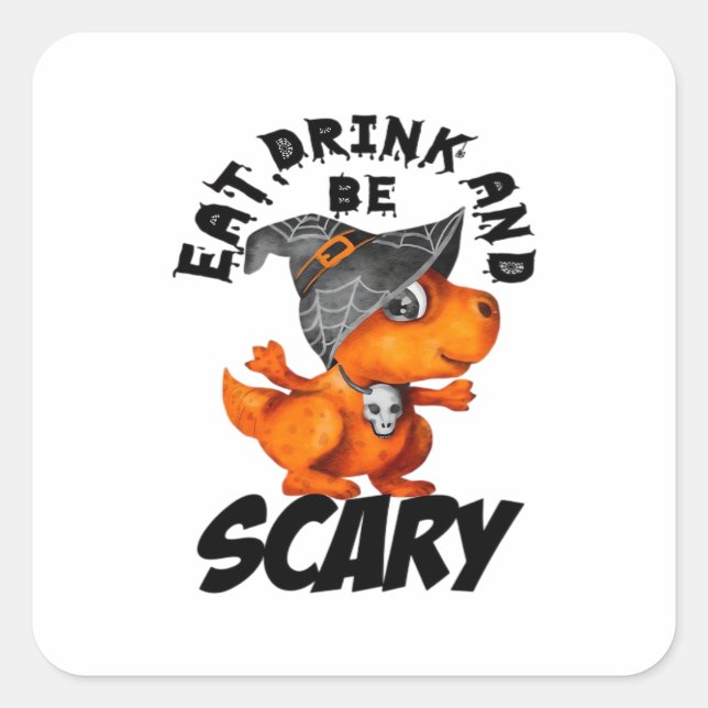 Pegatina Cuadrada Eat Drink And Be Scared Funny Quote (Anverso)