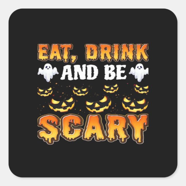 Pegatina Cuadrada Eat Drink And Be Scary Funny Halloween Essential (Anverso)