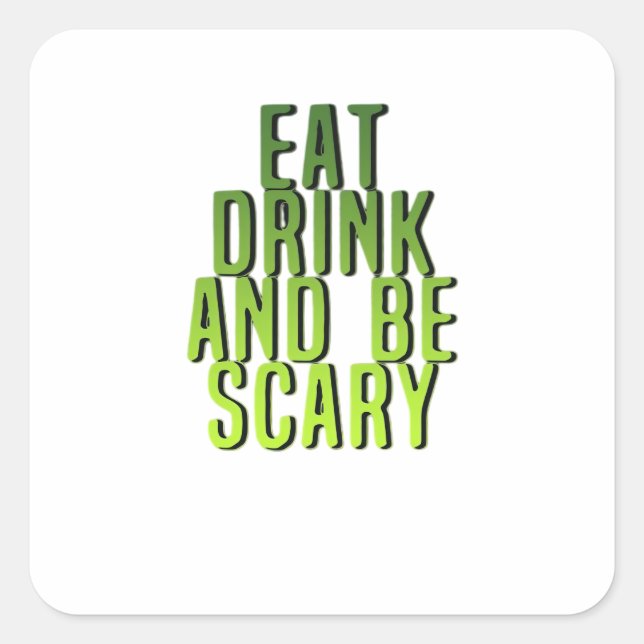 Pegatina Cuadrada Eat Drink And Be Scary Funny Quote (Anverso)
