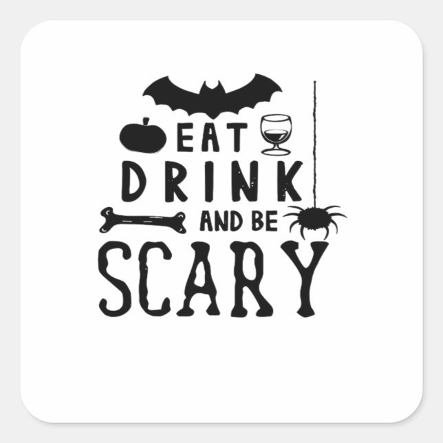 Pegatina Cuadrada Eat Drink And Be Scary Halloween Quote (Anverso)
