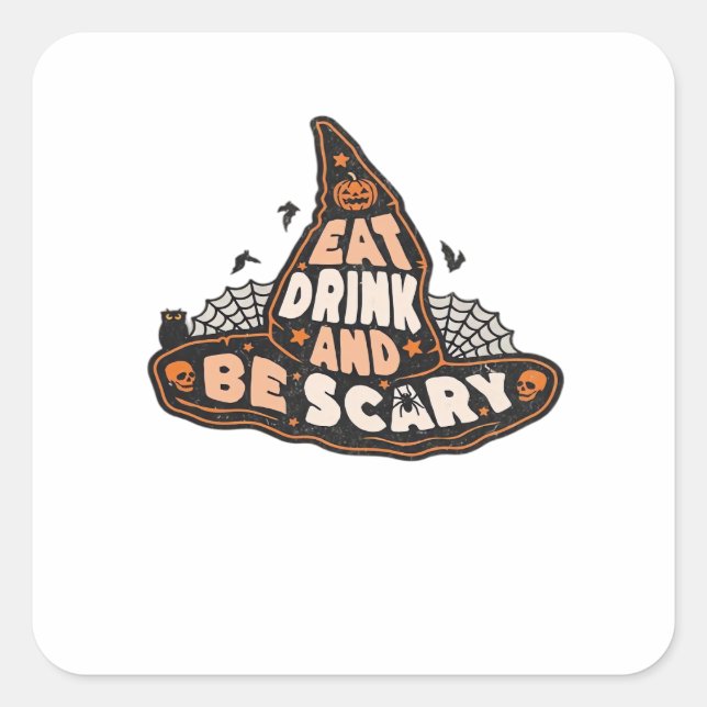 Pegatina Cuadrada Eat Drink And Be Scary Witch Only Halloween Gift F (Anverso)