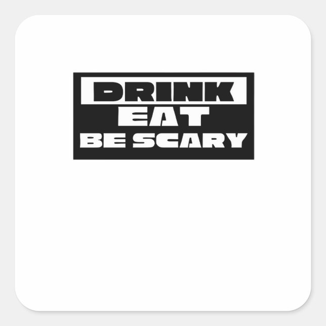 Pegatina Cuadrada Eat Drink Be Scary Funny Trendy (Anverso)
