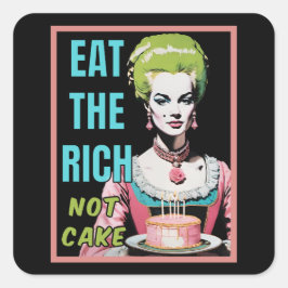 Pegatina Cuadrada Eat The Rich, Not Cake