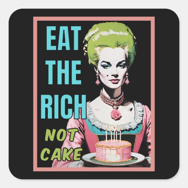 Pegatina Cuadrada Eat The Rich, Not Cake (Anverso)