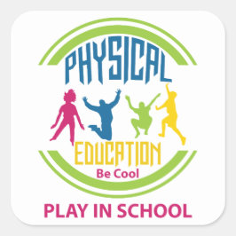 Pegatina Cuadrada Educación física... Sé Guay, juega en la escuela