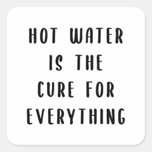Pegatina Cuadrada El agua caliente es la cura para todo