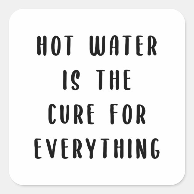 Pegatina Cuadrada El agua caliente es la cura para todo (Anverso)
