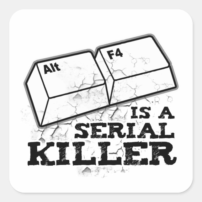Pegatina Cuadrada El Alt F4 es un asesino en serie (Anverso)