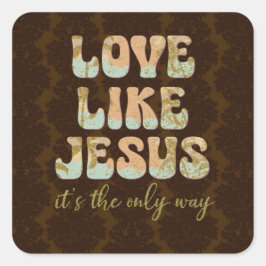 Pegatina Cuadrada El amor como Jesús; la única forma de cristiandad
