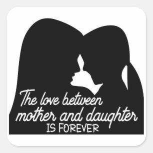 Pegatina Cuadrada El amor entre madre e hija es para siempre