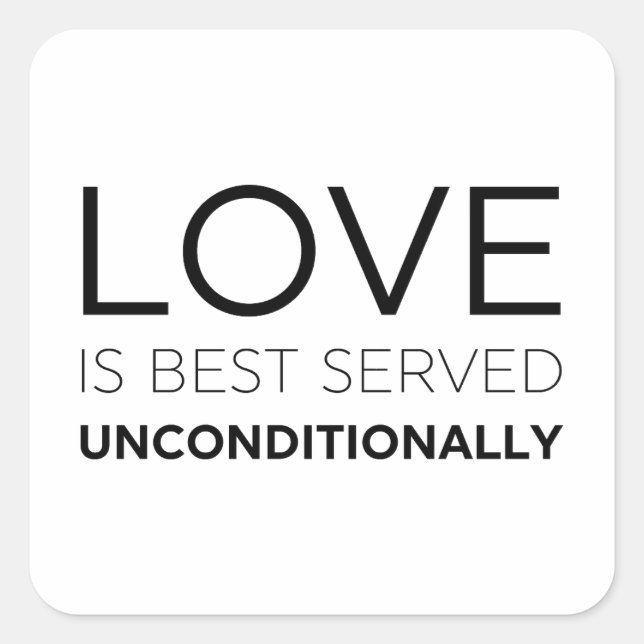 Pegatina Cuadrada El Amor Se Sirve Mejor Incondicionalmente (Anverso)