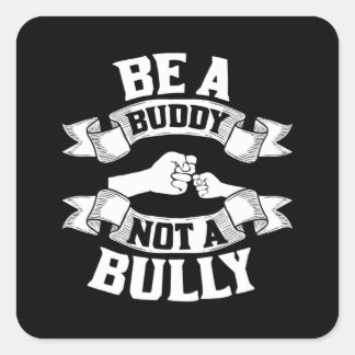 Pegatina Cuadrada El anti bullying positivo es un Buddy, no un Bulbo