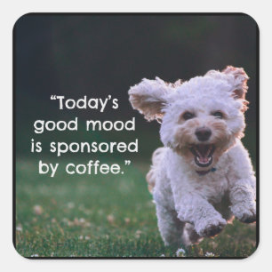 Pegatina Cuadrada El buen humor de hoy está patrocinado por el café