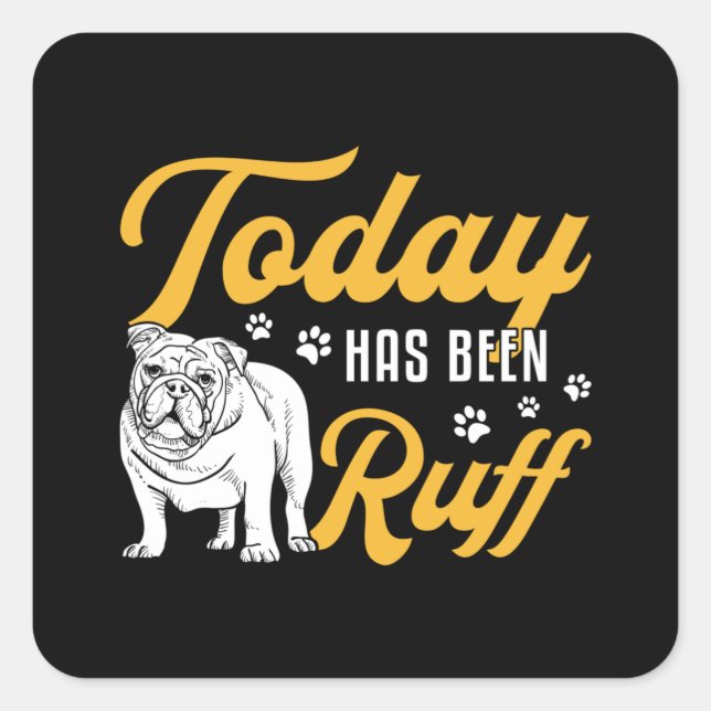 Pegatina Cuadrada El Bulldog inglés de hoy ha sido divertido (Anverso)