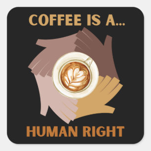 PEGATINA CUADRADA EL CAFÉ ES... DERECHO HUMANO