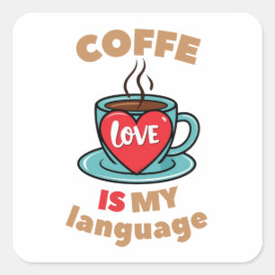 Pegatina Cuadrada El café es mi lenguaje de amor