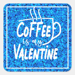 Pegatina Cuadrada El café es mi Valentine-60691