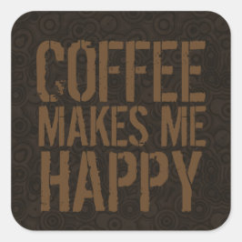 Pegatina Cuadrada El café me hace feliz a los amantes del café