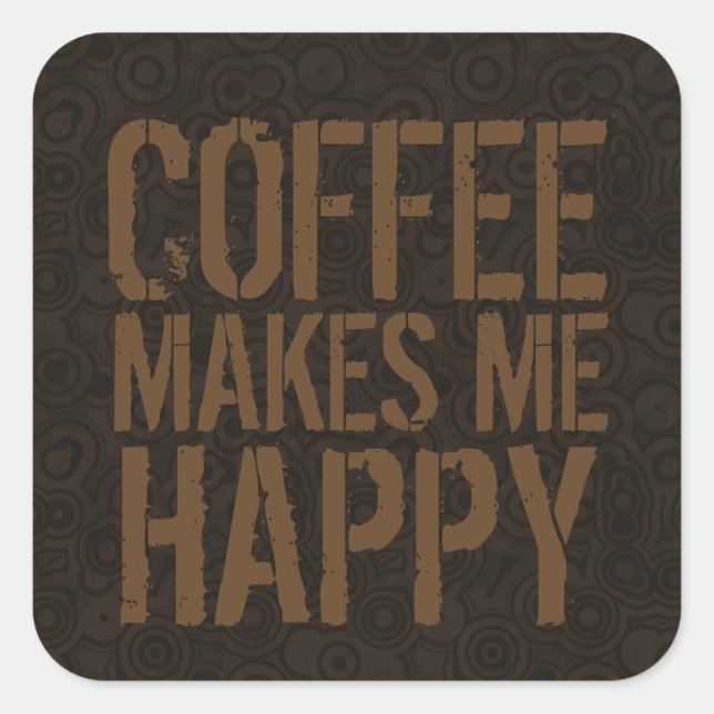 Pegatina Cuadrada El café me hace feliz a los amantes del café (Anverso)