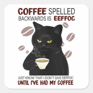 Pegatina Cuadrada El Café Que Se Espolea Hacia Atrás Es Eeffoc Sólo