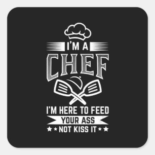 Pegatina Cuadrada El Chef Aquí No Alimenta A Los Besos Cocinando Lov