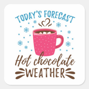 Pegatina Cuadrada El clima de chocolate caliente de hoy