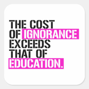 Pegatina Cuadrada El costo de la ignorancia supera el de la educació