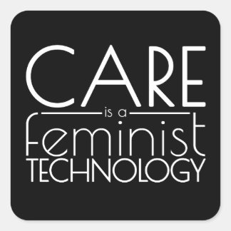 Pegatina Cuadrada El cuidado es una tecnología feminista