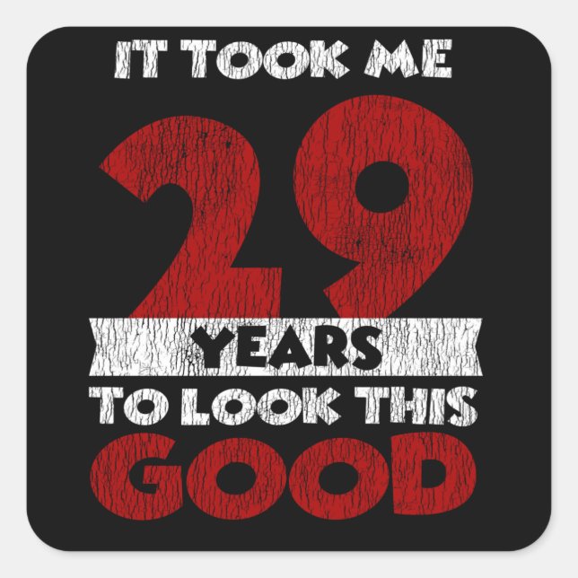 Pegatina Cuadrada El Cumpleaños De 29 Años Me Llevó A Verme Bien El  (Anverso)