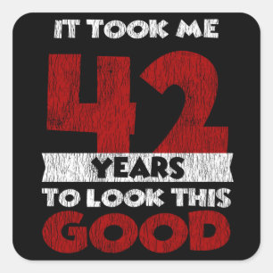 Pegatina Cuadrada El Cumpleaños De 42 Años Me Llevó A Ver Bien El