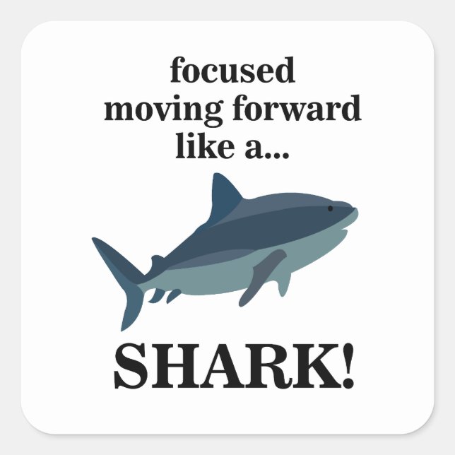 Pegatina Cuadrada El Enfoque Del Tiburón Avanza Como Un Tiburón (Anverso)
